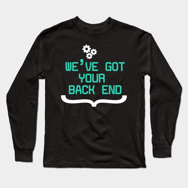 Back End Developer - We've got your Back End Long Sleeve T-Shirt by Cyber Club Tees